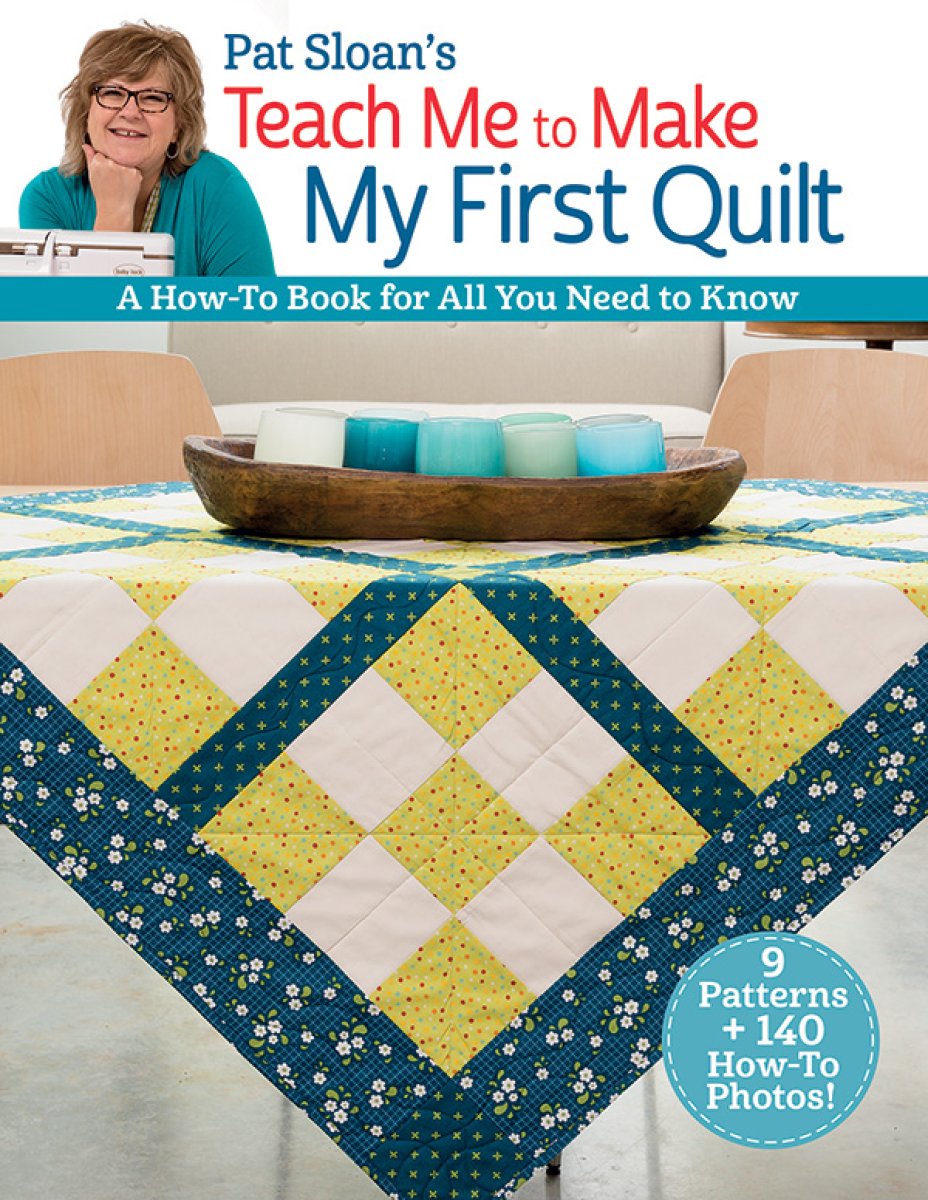 Pat Sloans Teach Me to Make My First Quilt