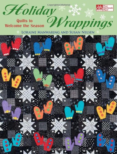 Holiday Wrappings: Quilts to Welcome the Season