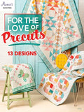 For the Love of Precuts: 13 Designs by Annie's Quilting
